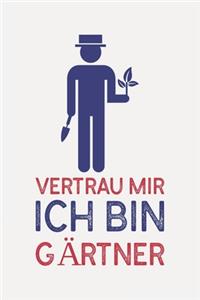 Vertrau mir ich bin GÄRTNER