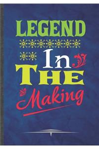 Legend in the Making