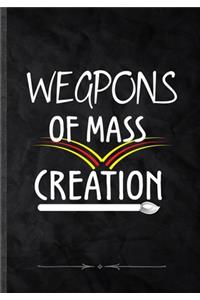 Weapons of Mass Creation