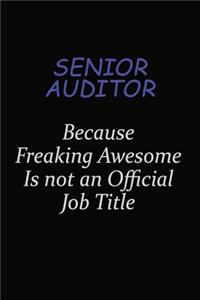 Senior Auditor Because Freaking Awesome Is Not An Official Job Title