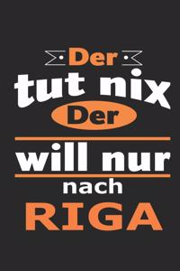 Der tut nix Der will nur nach Riga