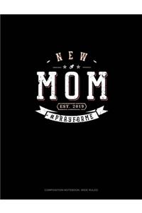 New Mom Est. 2019 #Prayforme