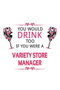 You Would Drink Too If You Were A Variety Store Manager