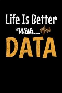 Life Is Better With Data