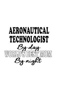 Aeronautical Technologist By Day World's Best Mom By Night