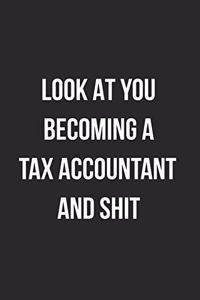 Look At You Becoming A Tax Accountant And Shit