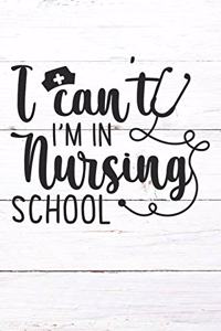 I Can't I'm In Nursing School