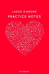 Lasso d'amore Practice Notes