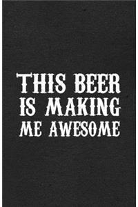 This Beer Is Making Me Awesome A5 Lined Notebook