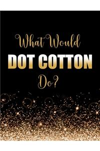 What Would Dot Cotton Do?