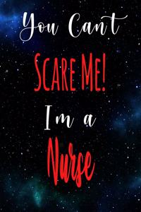 You Can't Scare Me! I'm A Nurse