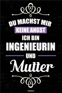 Du machst mir keine Angst ich bin Ingenieurin und Mutter Notizbuch