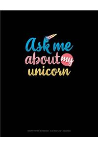 Ask Me About My Unicorn