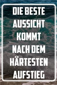 Die beste Aussicht kommt nach dem härtesten Aufstieg