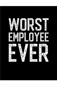 Worst Employee Ever