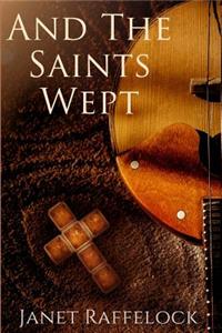 And The Saints Wept