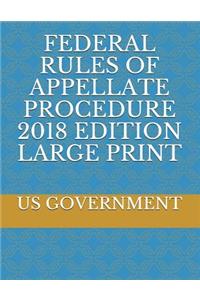Federal Rules of Appellate Procedure 2018 Edition Large Print