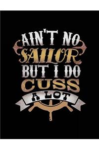 Ain't No Sailor But I Do Cuss A Lot