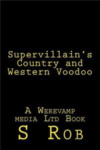 Supervillain's Country and Western Voodoo