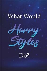 What Would Harry Styles Do?