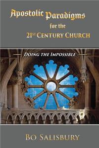 Apostolic Paradigms for the 21st Century Church II: Doing the Impossible