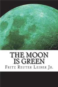 The Moon is Green