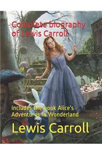 Complete Biography of Lewis Carroll