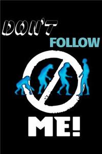Don't Follow Me!