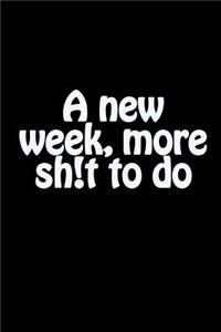 A New Week, More Sh!t to Do