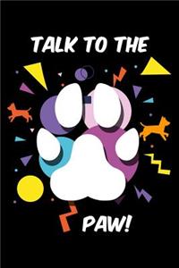 Talk to the Paw!