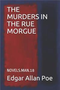 The Murders in the Rue Morgue: Novels.Man.18