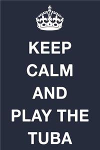 Keep Calm and Play the Tuba