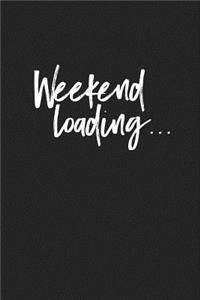 Weekend Loading
