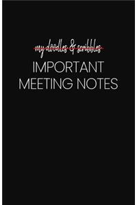 My Doodles and Scribbles Important Meeting Notes