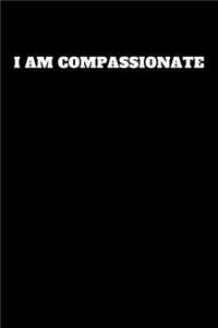 I Am Compassionate