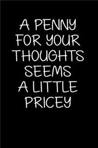 A Penny for Your Thoughts Seems a Little Pricey
