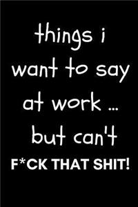 Things I Want to Say at Work But Can