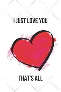 I Just Love You That's All