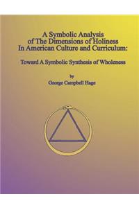 Symbolic Analysis of the Dimensions of Holiness in American Culture and Curriculum