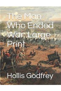 The Man Who Ended War
