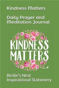 Kindness Matters Daily Prayer and Meditation Journal