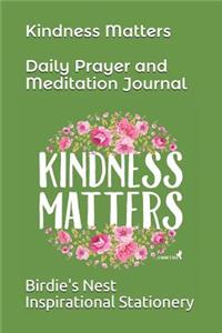 Kindness Matters Daily Prayer and Meditation Journal