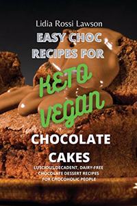 Easy Choc Recipes for Keto- Vegan Chocolate Cakes
