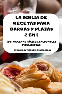 La Biblia de Recetas Para Barras Y Plazas 2 En 1 100+ Recetas Fáciles, Saludables Y Deliciosas