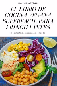 El Libro de Cocina Vegana Superfácil Para Principiantes