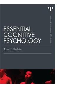 Essential Cognitive Psychology (Classic Edition)