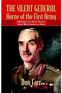 The Silent General - Horne of the First Army