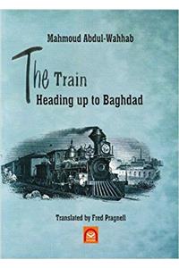 The Train Heading Up to Baghdad: Arabic-English Bilingual Reader
