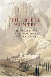 The Bible Hunter: The Quest for the Original New Testament