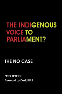 Indigenous Voice to Parliament? the No Case